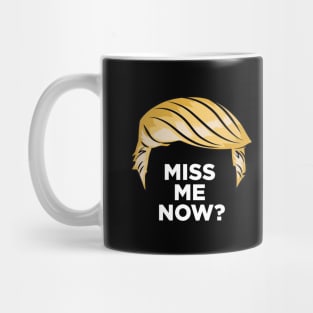 Trump - Miss Me Now? Mug